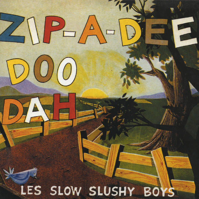 Zip-a-dee doo dah | SLOW SLUSHY BOYS | BUTTERFLY RECORDS