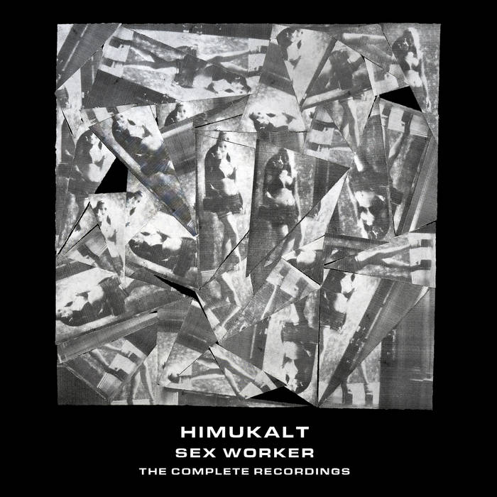 sex worker : the complete recordings | himukalt