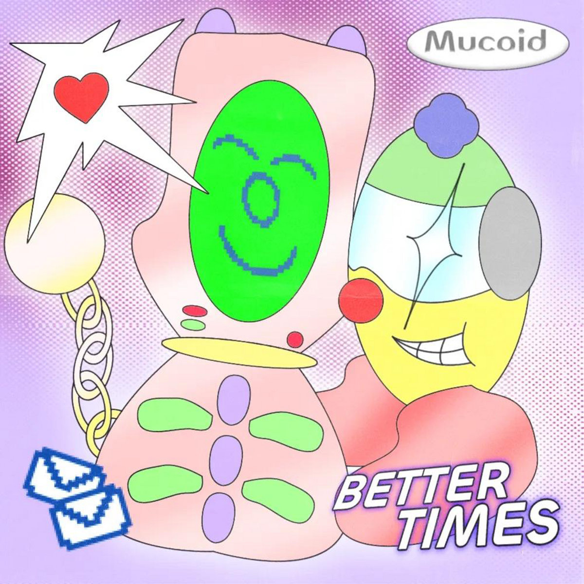 Mucoyd Better Times | Mucoid