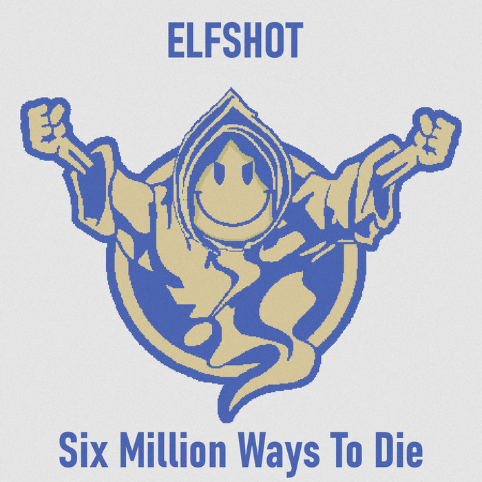 Six Million Ways To Die | Elfshot | Thrąkk