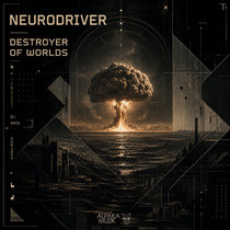 Neurodriver — Destroyer of Worlds