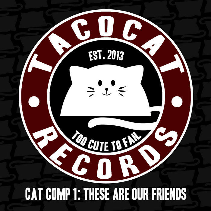 Cat Comp 1: These Are Our Friends | Tacocat Records