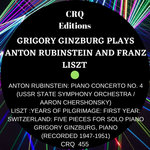 CRQ 455 GRIGORY GINZBURG PLAYS ANTON RUBINSTEIN AND FRANZ LISZT