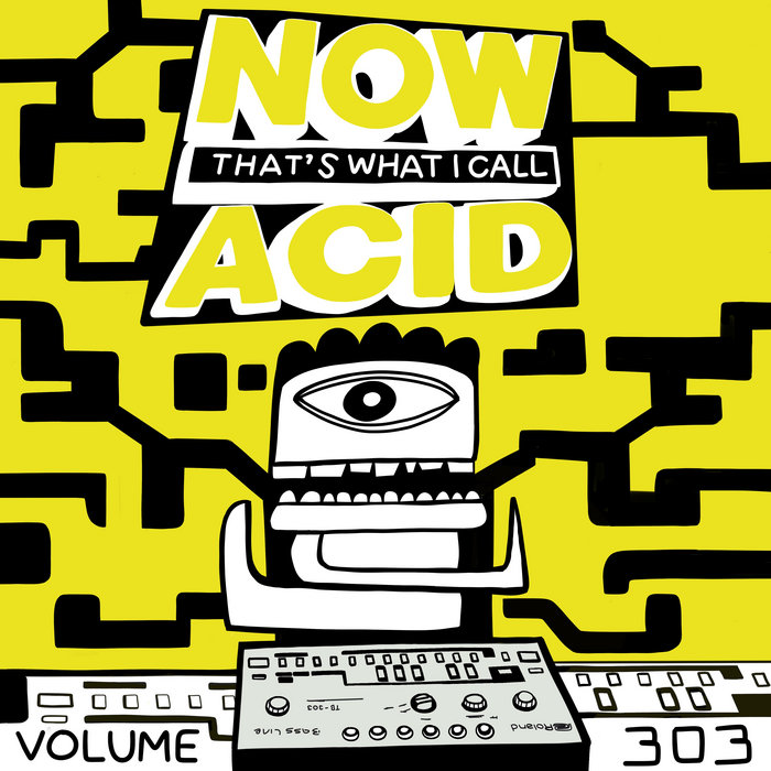NOW THATS WHAT I CALL ACID VOLUME 303, by NOWTHATSWHATICALLACIDVOLUME303