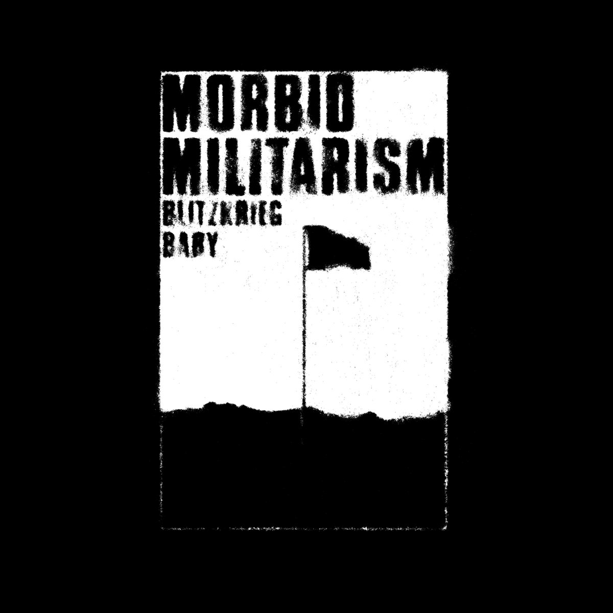 Morbid Militarism Blitzkrieg Baby Morbid Militarism Blitzkrieg Baby
