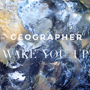 Geographer — Wake You Up