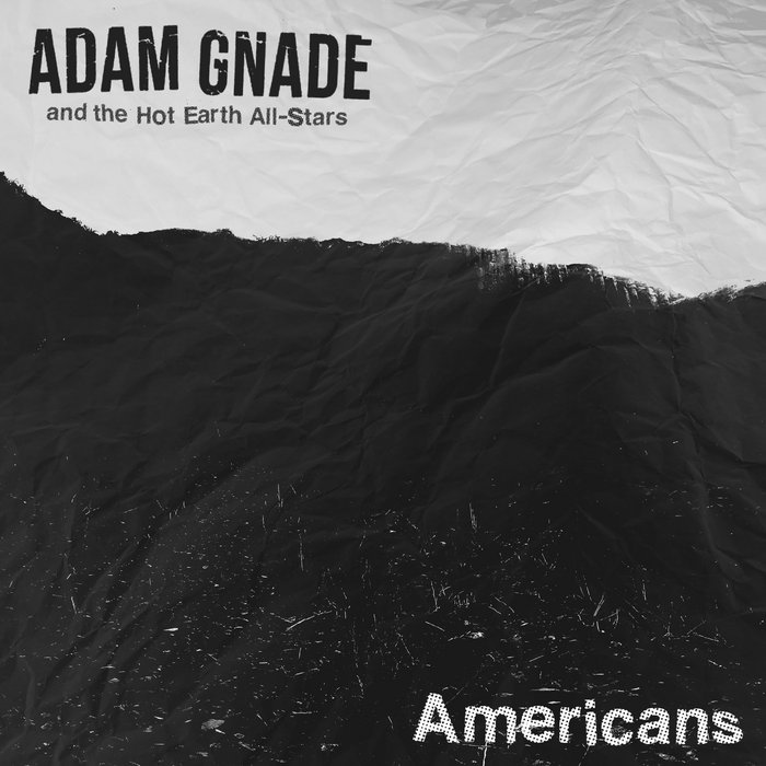 Hello America | Adam Gnade &amp; The Hot Earth All-Stars | Adam Gnade