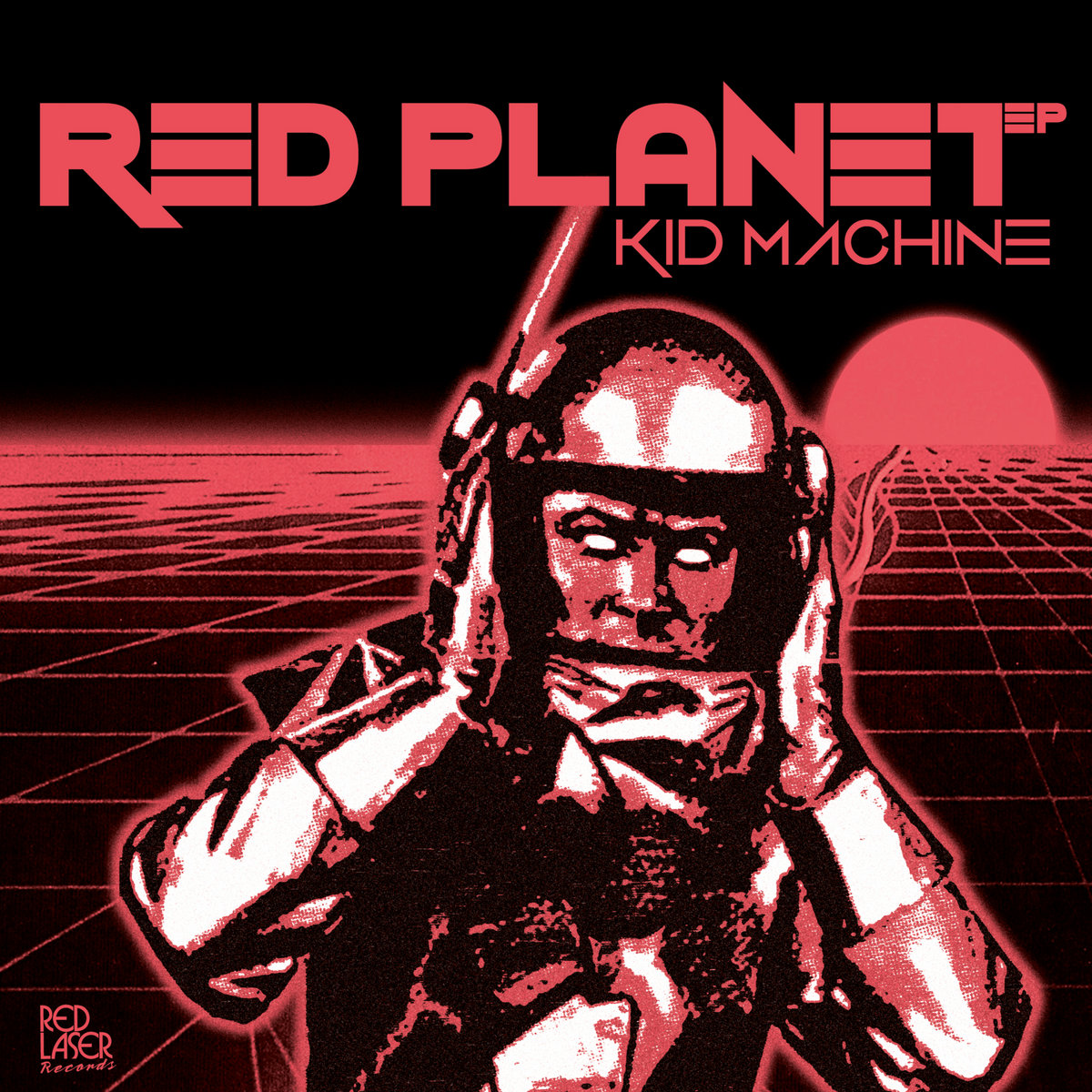 Red Planet EP | Kid Machine | Red Laser Records