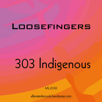 303 Indigenous Loosefingers
