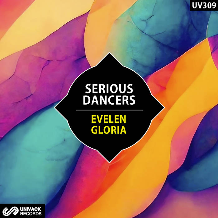 Serious Dancers - Evelen / Gloria EP [Univack]