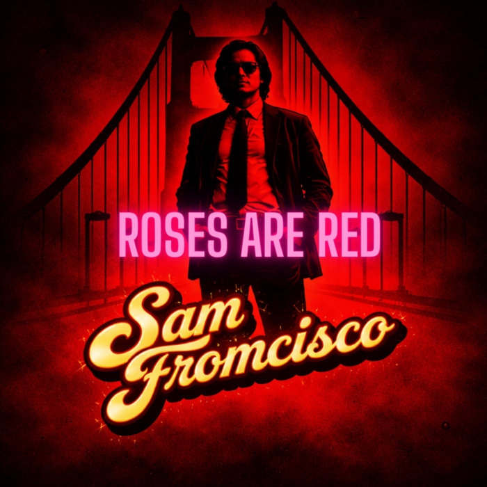 Roses Are Red | Sam Fromcisco