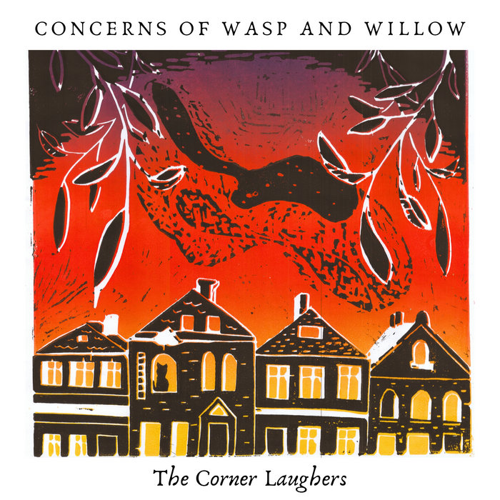 Concerns Of Wasp And Willow, by The Corner Laughers