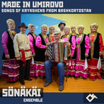 Made in Umirovo: Songs of Kryashens from Bashkortostan