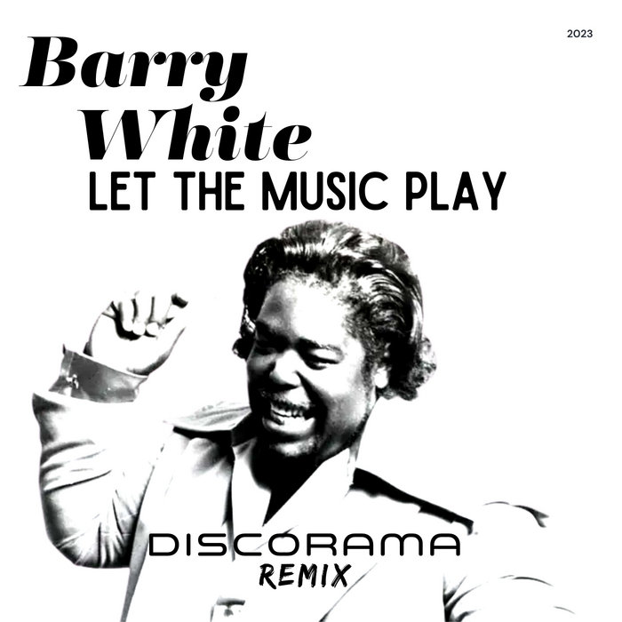 BARRY WHITE - LET THE MUSIC PLAY (DISCORAMA EXCLUSIVE REMIX