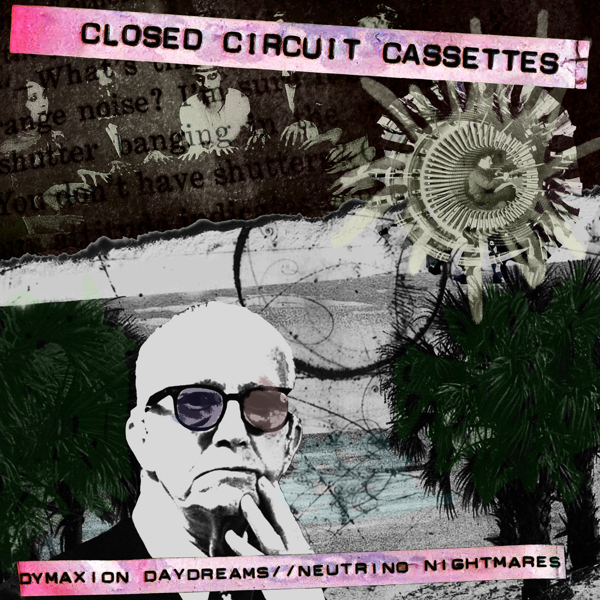 Dymaxion Daydreams//Neutrino Nightmares | Closed Circuit Cassettes