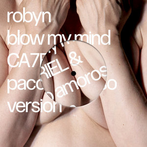 Blow My Mind (CA7RIEL & Paco Amoroso Version)Robyn & CA7RIEL & Paco Amoroso cover