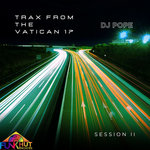 DjPope  Trax From The Vatican Session II