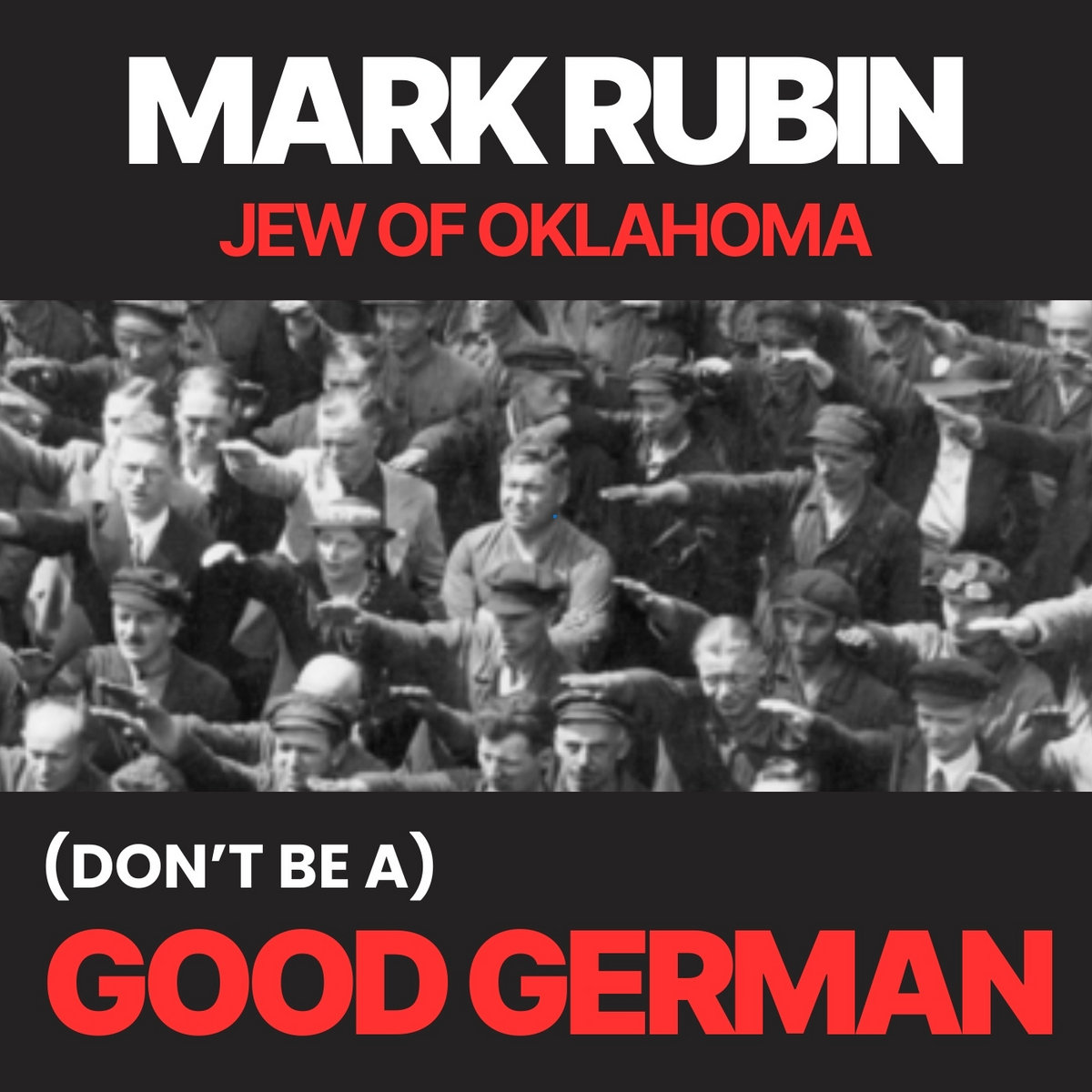 (Don't be a) Good German | Mark Rubin, Jew of Oklahoma