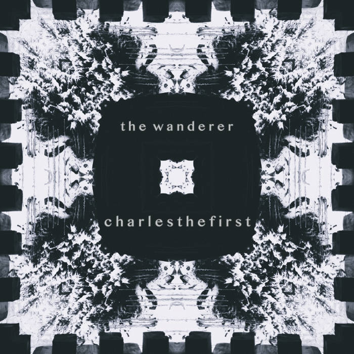 the wanderer, part 1 | CharlestheFirst