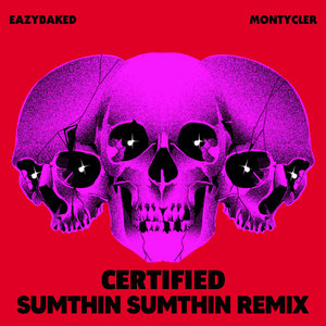 EAZYBAKED & MontyCler - Certified (sumthin sumthin Remix) cover