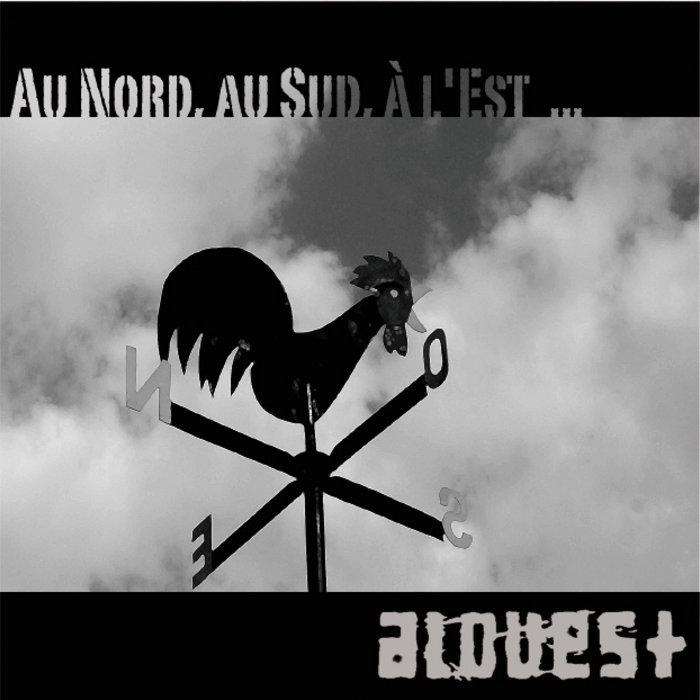Au Nord, Au Sud, à l'Est Alouest