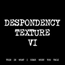 DESPONDENCY TEXTURE VI [TF00442] [FREE] cover art