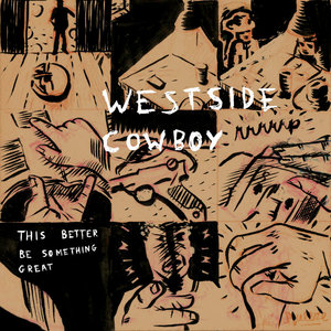 Westside Cowboy — This Better Be Something Great