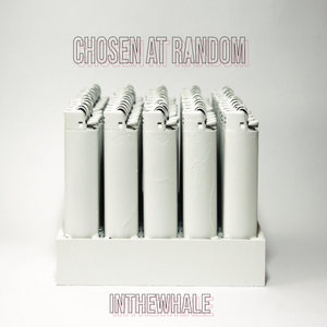 INTHEWHALE — Chosen At Random