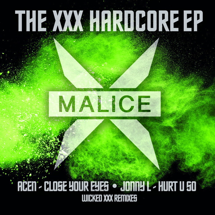 MALICEX02 - The XXX Hardcore EP 2 | Acen & Jonny L V's Wicked XXX
