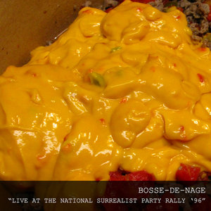Bosse‐de‐Nage — Live at the National Surrealist Party Rally '96