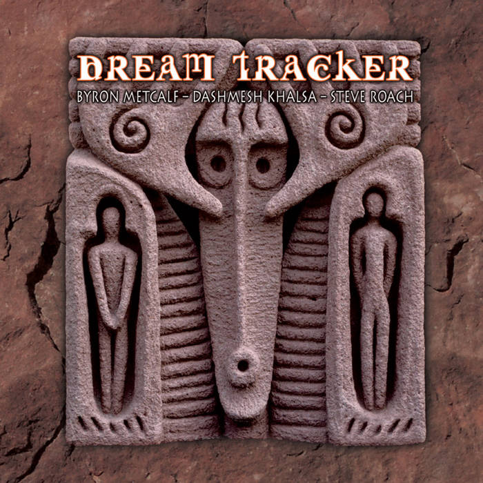 DREAM TRACKER | Byron Metcalf - Dashmesh - Steve Roach
