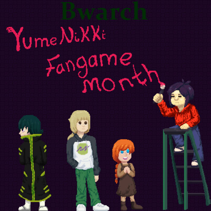 Yume Nikki Fangame Month | Bwarch