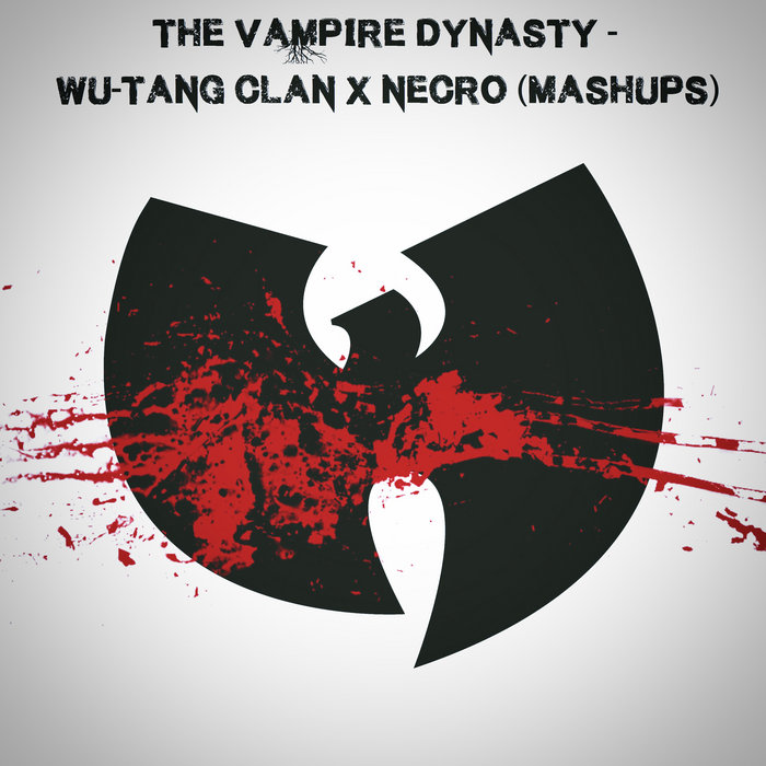 Wu-Tang Clan X Necro [MashUps] | The Vampire Dynasty