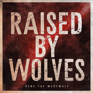 Gene The Werewolf — Raised By Wolves (single)