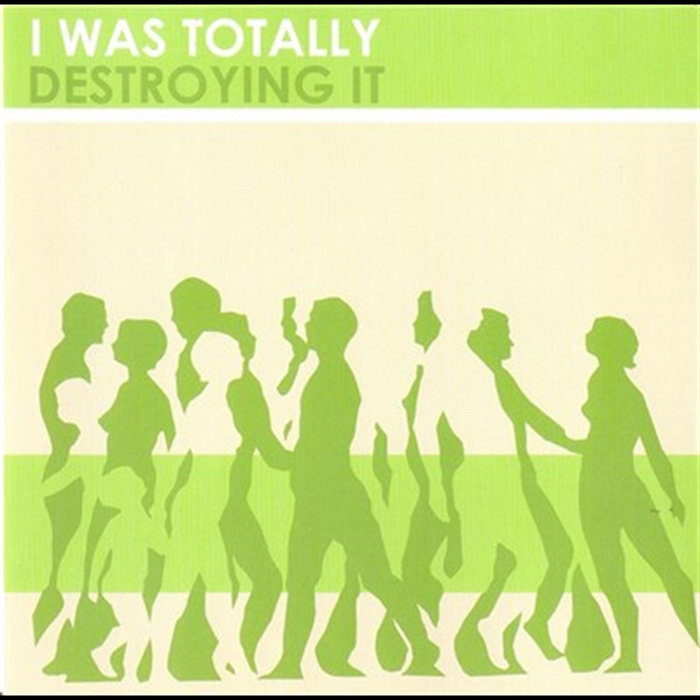 Was Absolutely I Was Totally Destroying It | I Was Totally Destroying It