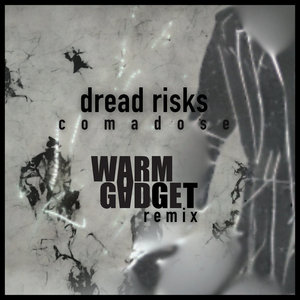 Dread Risks — Comadose (Warm Gadget Remix)