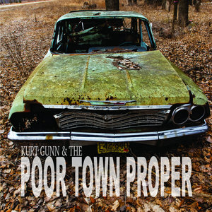 Kurt Gunn & The Poor Town Proper cover