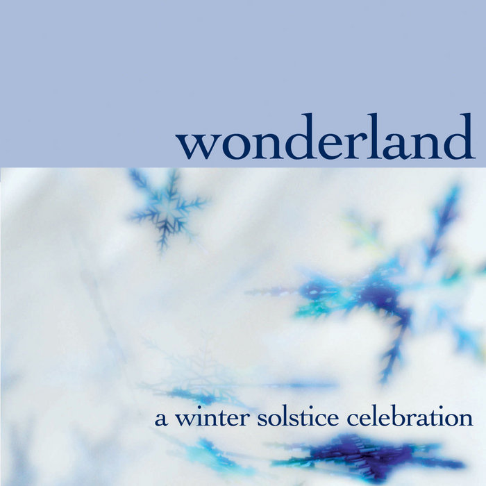 Wonderland: A Winter Solstice Celebration | Signature Sounds