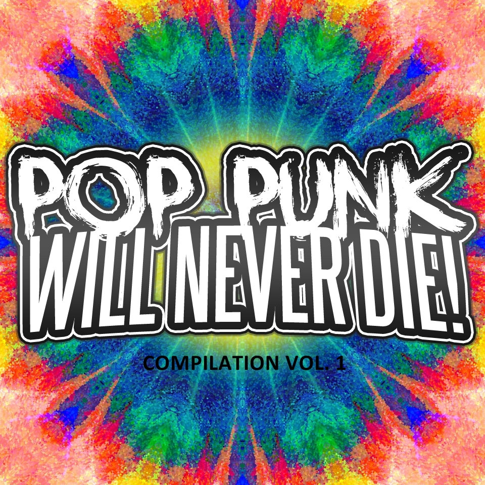 Pop Punk Will Never Die! Compilation Volume 1 | Pop Punk Will Never Die!