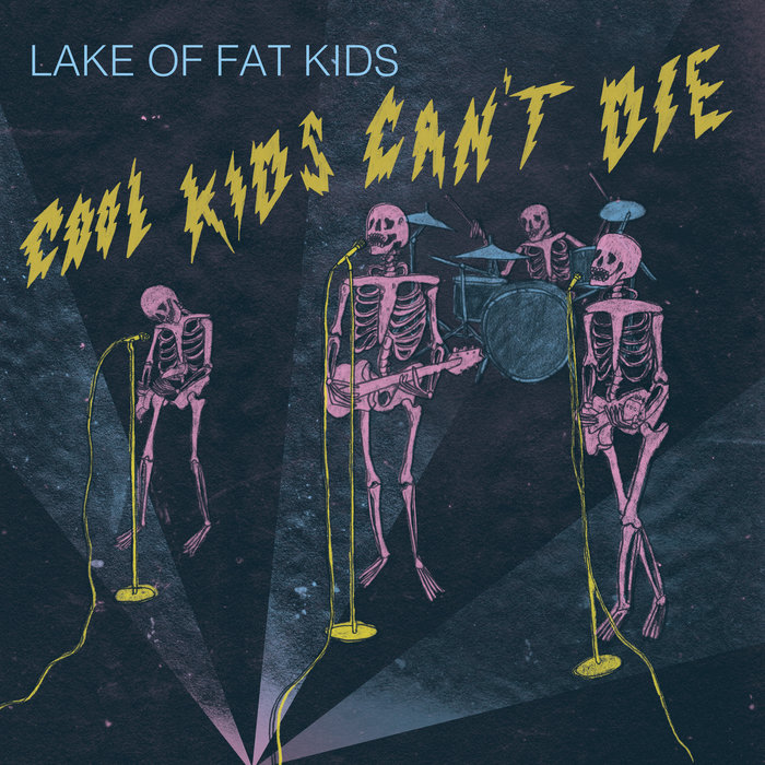 Cool Kids Can't Die | Lake Of Fat Kids