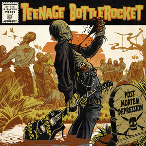 Teenage Bottlerocket — Post Mortem Depression