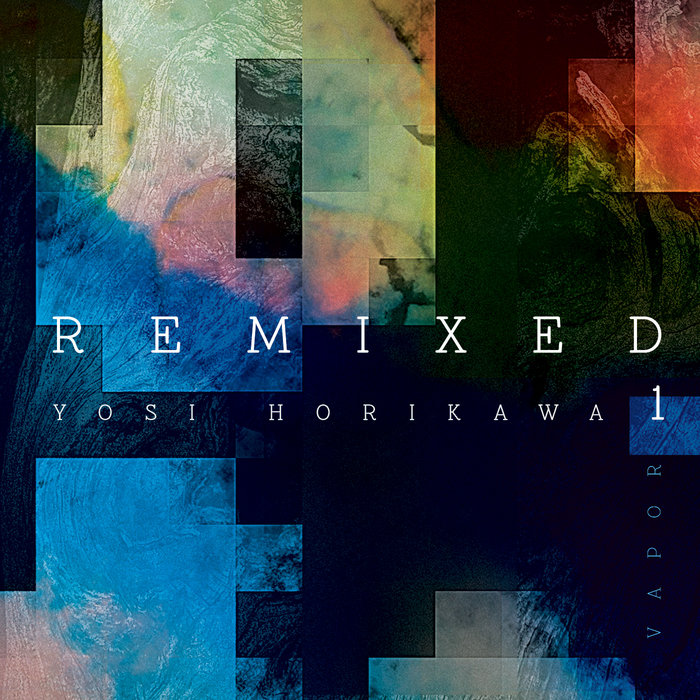 Vapor Remixed 1 Yosi Horikawa