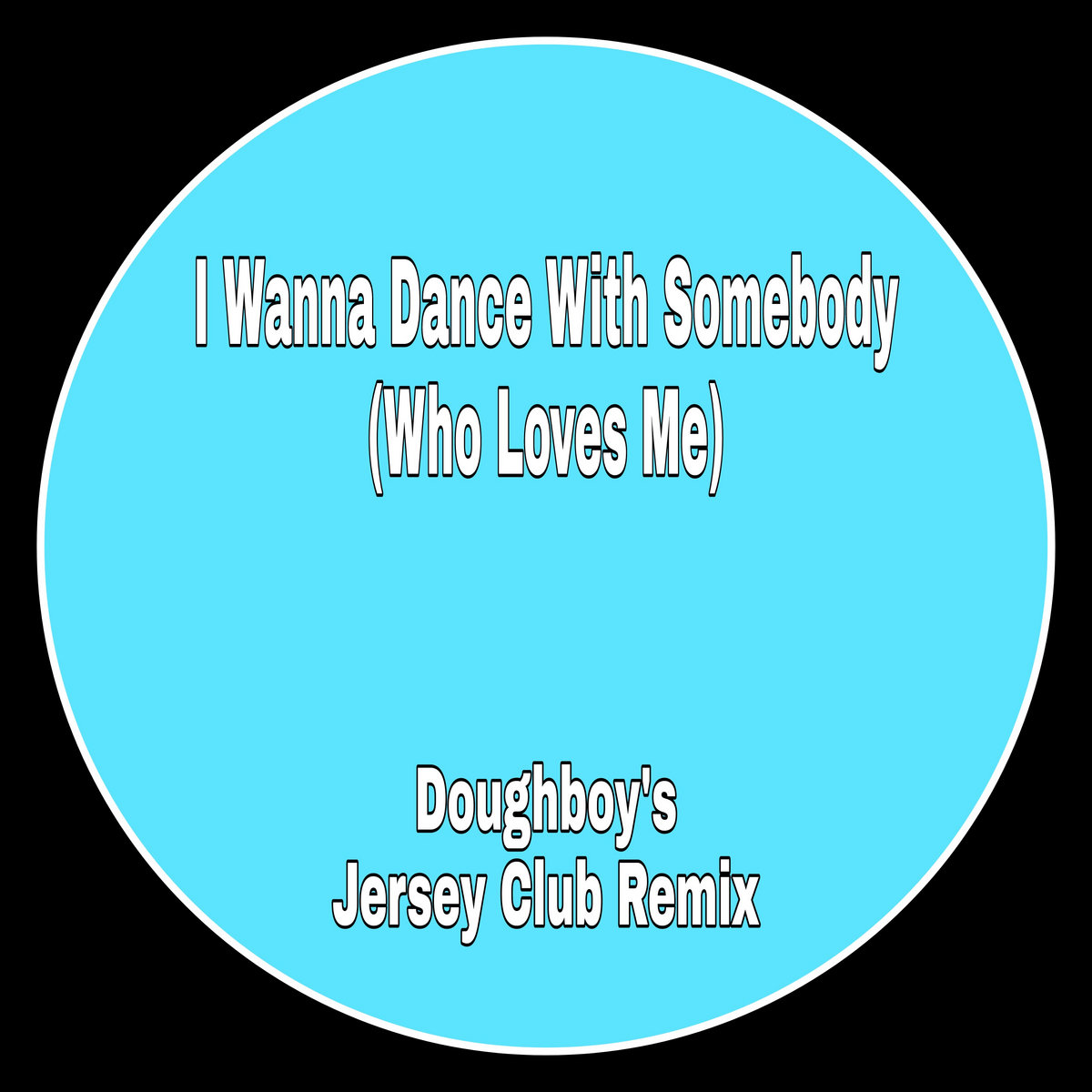 I Wanna Dance With Somebody Doughboy S Jersey Club Remix Dj Doughboy Doughboy S Club Crate I Wanna Dance With Somebody Doughboy S Jersey Club Remix Dj Doughboy Doughboy S Club Crate