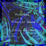 Pinchado - Pinchado & Tribilin Sound - Chinito Rulo Mix