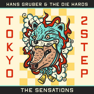 Hans Gruber and the Die Hards — Tokyo Two StepThe Sensations / Hans Gruber and the Die Hards