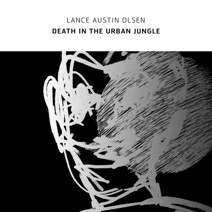 Death in the Urban Jungle | Lance Austin Olsen | Confront Recordings