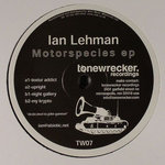 TW07 Ian Lehman "Motorspecies" ep