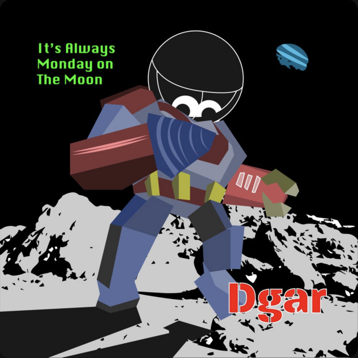 It's Always Monday On The Moon, by Dgar