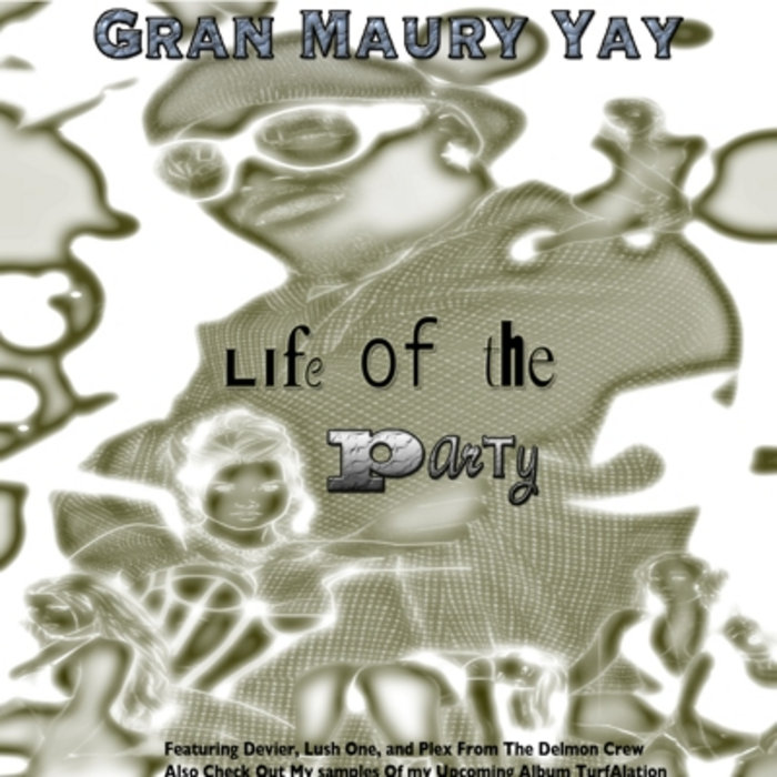Life Of The Party | Gran Maury Yay | GRM780 Unlimited