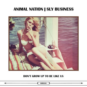 Don't Grow Up To Be Like UsAnimal Nation & Sly Business cover